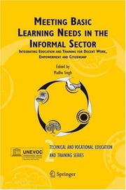Cover of: Meeting Basic Learning Needs in the Informal Sector: Integrating Education and Training for Decent Work, Empowerment and Citizenship (Technical and Vocational ... Training: Issues, Concerns and Prospects) by Madhu Singh
