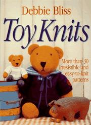 Cover of: Toy knits: more than 30 irresistible and easy-to-knit patterns.