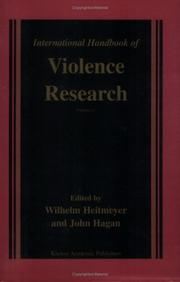 Cover of: International Handbook of Violence Research by Wilhelm Heitmeyer, John Hagan, W. Heitmeyer, J. Hagan, W. Heitmeyer, J. Hagan