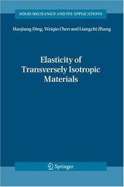 Cover of: Elasticity of Transversely Isotropic Materials (Solid Mechanics and Its Applications) (Solid Mechanics and Its Applications) by Haojiang Ding, Weiqiu Chen, L. Zhang