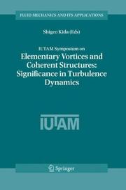 Cover of: IUTAM Symposium on Elementary Vortices and Coherent Structures: Significance in Turbulence Dynamics: Proceedings of the IUTAM Symposium held at Kyoto International ... 2004 (Fluid Mechanics and Its Applications)