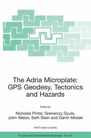 Cover of: The Adria Microplate: GPS Geodesy, Tectonics and Hazards (Nato Science Series: IV: Earth and Environmental Sciences) by 