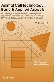 Cover of: Animal Cell Technology: Basic & Applied Aspects: Proceedings of the Seventeenth Annual Meeting of the Japanese Association for Animal Cell Technology (JAACT), ... Cell Technology: Basic & Applied Aspects)
