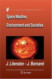 Space weather, environment and societies by Jean Lilensten, Jean Bornarel