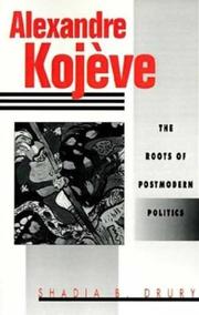 Cover of: Alexandre Kojève: the roots of postmodern politics