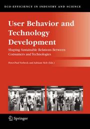 Cover of: User Behavior and Technology Development: Shaping Sustainable Relations Between Consumers and Technologies (Eco-Efficiency in Industry and Science)