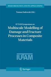 Cover of: IUTAM Symposium on Multiscale Modelling of Damage and Fracture Processes in Composite Materials: Proceedings of the IUTAM Symposium held in Kazimierz Dolny, ... 2005 (Solid Mechanics and Its Applications)