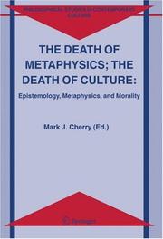 Cover of: The Death of Metaphysics; The Death of Culture: Epistemology, Metaphysics, and Morality (Philosophical Studies in Contemporary Culture)