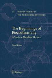 Cover of: The Beginnings of Piezoelectricity: A Study in Mundane Physics (Boston Studies in the Philosophy of Science)