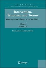 Cover of: Intervention, Terrorism, and Torture: Contemporary Challenges to Just War Theory (AMINTAPHIL: The Philosophical Foundations of Law and Justice)