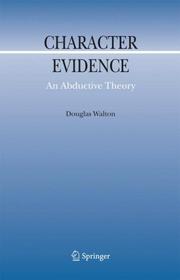 Cover of: Character Evidence: An Abductive Theory (Argumentation Library)