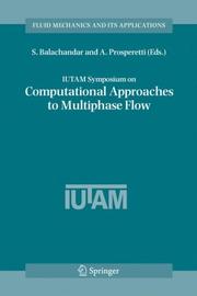 Cover of: IUTAM Symposium on Computational Approaches to Multiphase Flow: Proceedings of an IUTAM Symposium held at Argonne National Laboratory, October 4-7, 2004 (Fluid Mechanics and Its Applications)