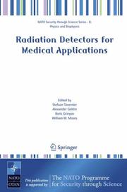 Cover of: Radiation Detectors for Medical Applications (NATO Science for Peace and Security Series / NATO Science for Peace and Security Series B: Physics and Biophysics)