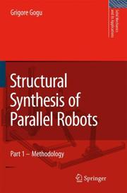 Cover of: Structural Synthesis of Parallel Robots: Part 1: Methodology (Solid Mechanics and Its Applications)