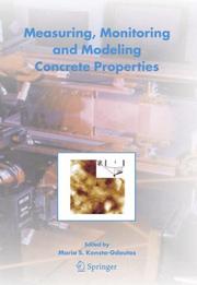 Cover of: Measuring, Monitoring and Modeling Concrete Properties by Maria S. Konsta-Gdoutos