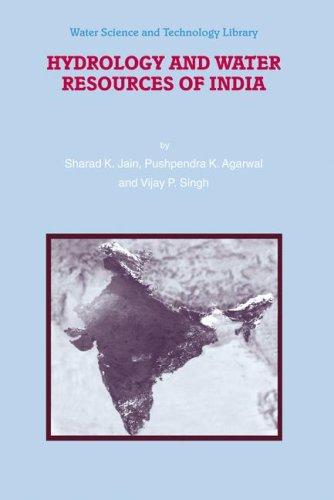 Hydrology and Water Resources of India (Water Science and Technology Library) by Sharad K. Jain, Pushpendra K. Agarwal, Vijay P. Singh