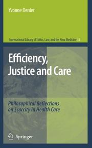 Cover of: Efficiency, Justice and Care: Philosophical Reflections on Scarcity in Health Care (International Library of Ethics, Law, and the New Medicine)