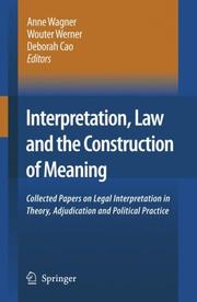 Cover of: Interpretation, Law and the Construction of Meaning: Collected Papers on Legal Interpretation in Theory, Adjudication and Political Practice
