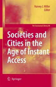 Cover of: Societies and Cities in the Age of Instant Access (GeoJournal Library) | Harvey J. Miller