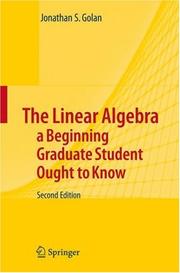 The Linear Algebra a Beginning Graduate Student Ought to Know