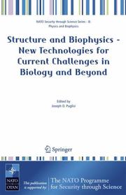 Cover of: Structure and Biophysics - New Technologies for Current Challenges in Biology and Beyond (NATO Science for Peace and Security Series / NATO Science for ... Security Series B: Physics and Biophysics) by Joseph D. Puglisi