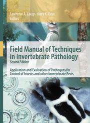 Field Manual of Techniques in Invertebrate Pathology by Lawrence A. Lacey, Harry K. Kaya