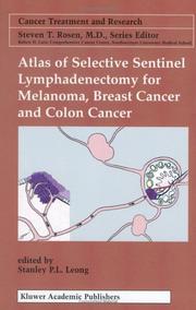 Atlas of Selective Sentinel Lymphadenectomy for Melanoma, Breast Cancer and Colon Cancer (Cancer Treatment and Research) by Stanley P.L. Leong