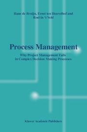 Process management by J. A. de Bruijn, Hans de Bruijn, Ernst ten Heuvelhof, Roel J. in 't Veld