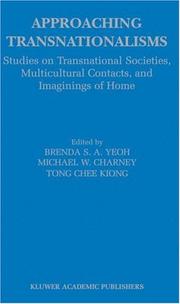 Cover of: Approaching Transnationalisms: Studies on Transnational Societies, Multicultural Contacts, and Imaginings of Home by Brenda Yeoh, Michael W. Charney, Tong Chee Kiong