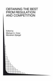 Cover of: Obtaining the best from Regulation and Competition (Topics in Regulatory Economics and Policy)