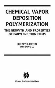 Cover of: Chemical Vapor Deposition Polymerization: The Growth and Properties of Parylene Thin Films
