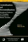 Cover of: Centralization and decentralization: educational reforms and changing governance in Chinese societies