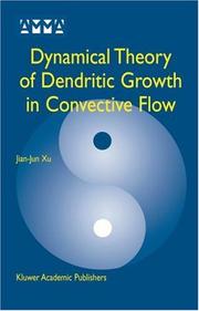 Cover of: Dynamical Theory of Dendritic Growth in Convective Flow (Advances in Mechanics and Mathematics)