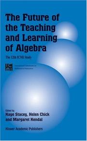 Cover of: The Future of the Teaching and Learning of Algebra: The 12th ICMI Study (New ICMI Study Series)
