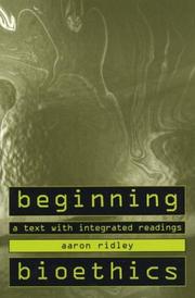 Cover of: Beginning bioethics: a text with integrated readings