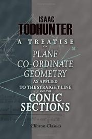 Cover of: A Treatise on Plane Co-ordinate Geometry as Applied to the Straight Line and the Conic Sections