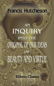 Cover of: An inquiry into the original of our ideas of beauty and virtue