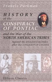 Cover of: History of the Conspiracy of Pontiac, and the War of the North American Tribes Against the English Colonies after the Conquest of Canada