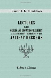 Cover of: Lectures on the origin and growth of religion as illustrated by the religion of the ancient Hebrews