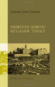 Primitive Semitic religion today by Samuel Ives Curtiss