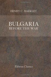 Cover of: Bulgaria before the War, during Seven Years' Experience of European Turkey and Its Inhabitants