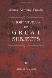 Cover of: Short Studies on Great Subjects by James Anthony Froude