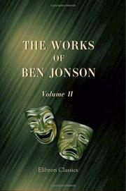 Cover of: The Works of Ben Jonson: With critical and explanatory notes and a memoir by William Gifford. Volume 2