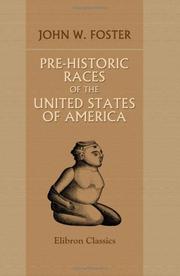 Cover of: Pre-Historic Races of the United States of America by John Wells Foster