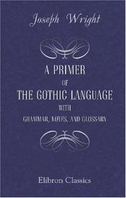 Cover of: A Primer of the Gothic Language with Grammar, Notes, and Glossary by Joseph Wright