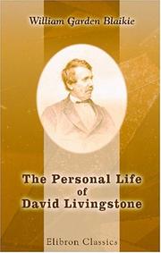 Cover of: The Personal Life of David Livingstone, LL.D., D.C.L: Chiefly from his unpublished journals and correspondence in the possession of his family