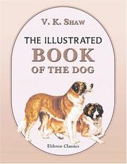 Cover of: The Illustrated Book of the Dog by Vero Kemball Shaw