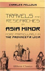 Cover of: Travels and Researches in Asia Minor, More Particularly in the Province of Lycia