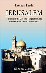 Cover of: Jerusalem: A Sketch of the City and Temple from the Earliest Times to the Siege by Titus