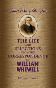 Cover of: The Life and Selections from the Correspondence of William Whewell by William Whewell;  Janet Mary Douglas